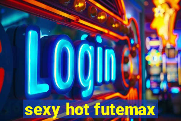 sexy hot futemax